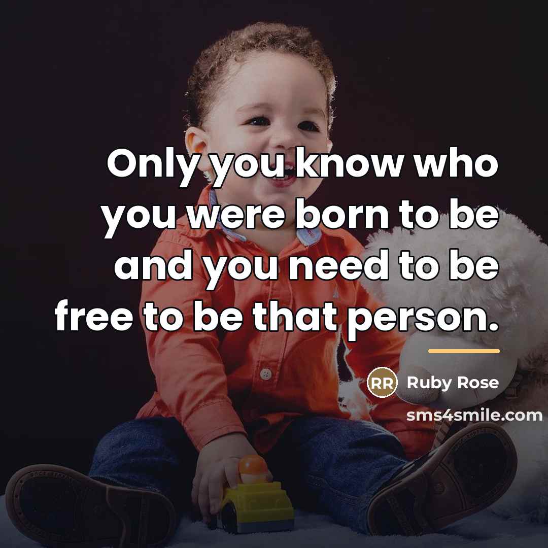 “Only you know who you were born to be and…” quote by Ruby Rose