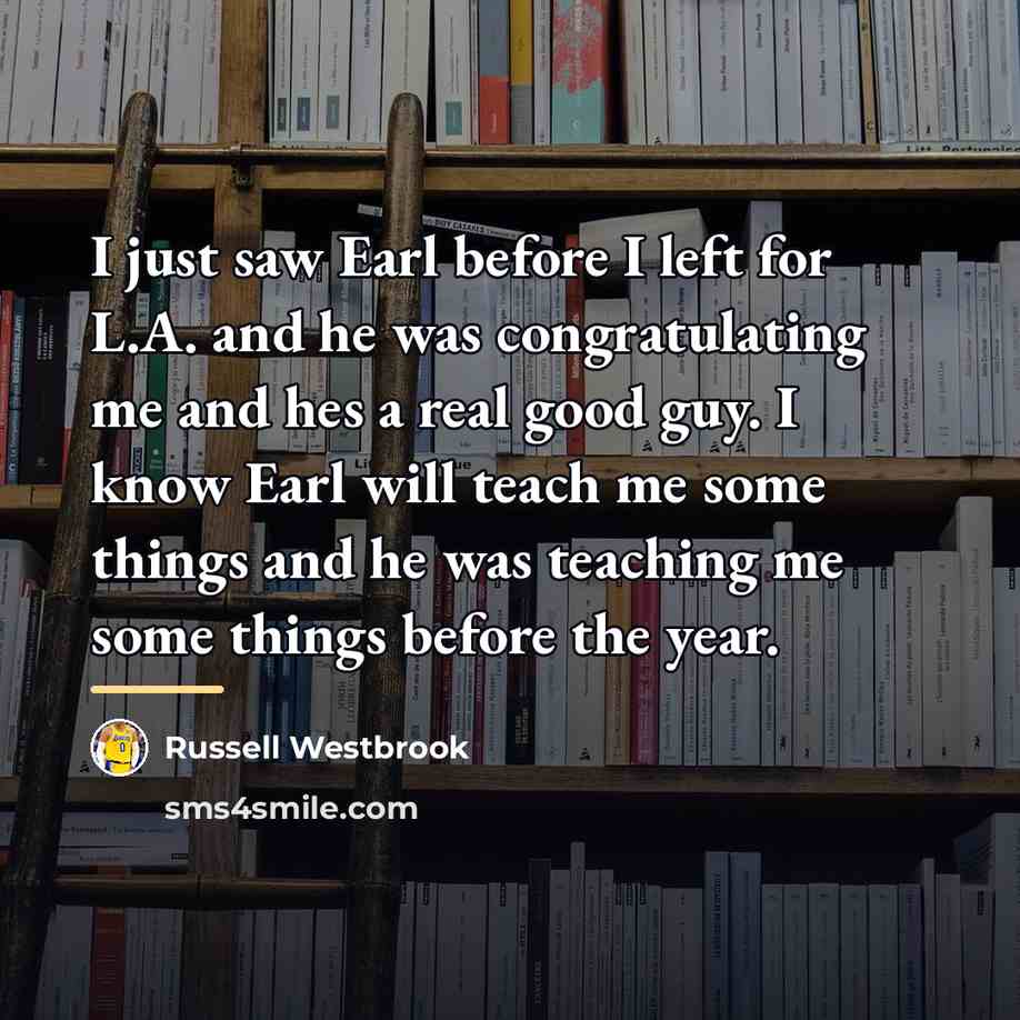 “I just saw Earl before I left for L.A. and…” quote by Russell Westbrook
