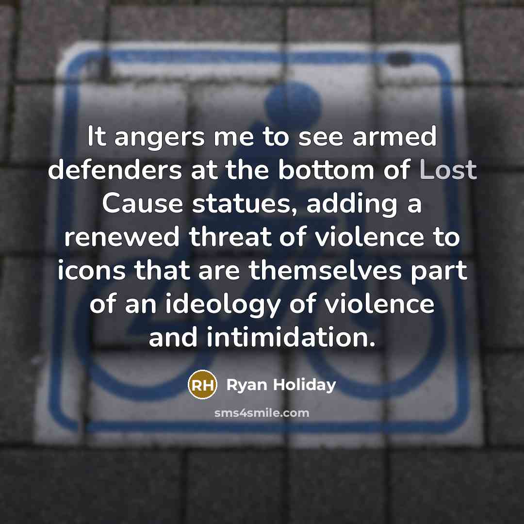 “It angers me to see armed defenders at the bottom…” quote by Ryan Holiday