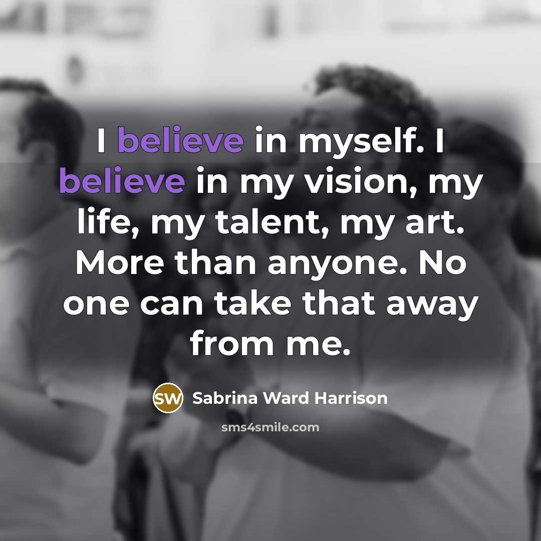 “I believe in myself. I believe in my vision, my…” quote by Sabrina Ward Harrison