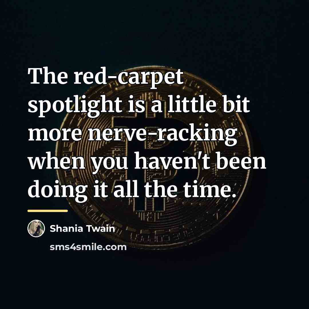 “The red-carpet spotlight is a little bit more nerve-racking when…” quote by Shania Twain