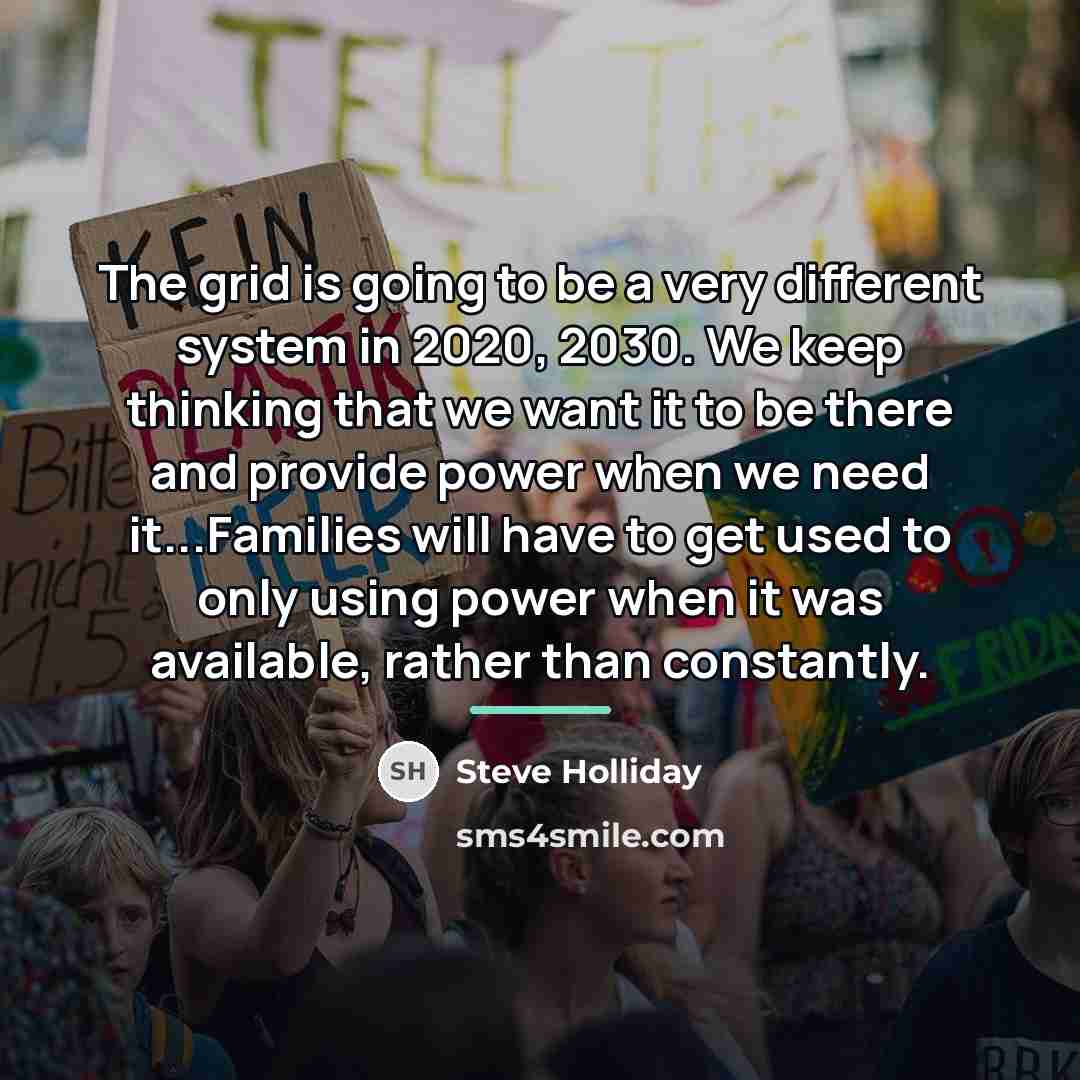 “The grid is going to be a very different system…” quote by Steve Holliday