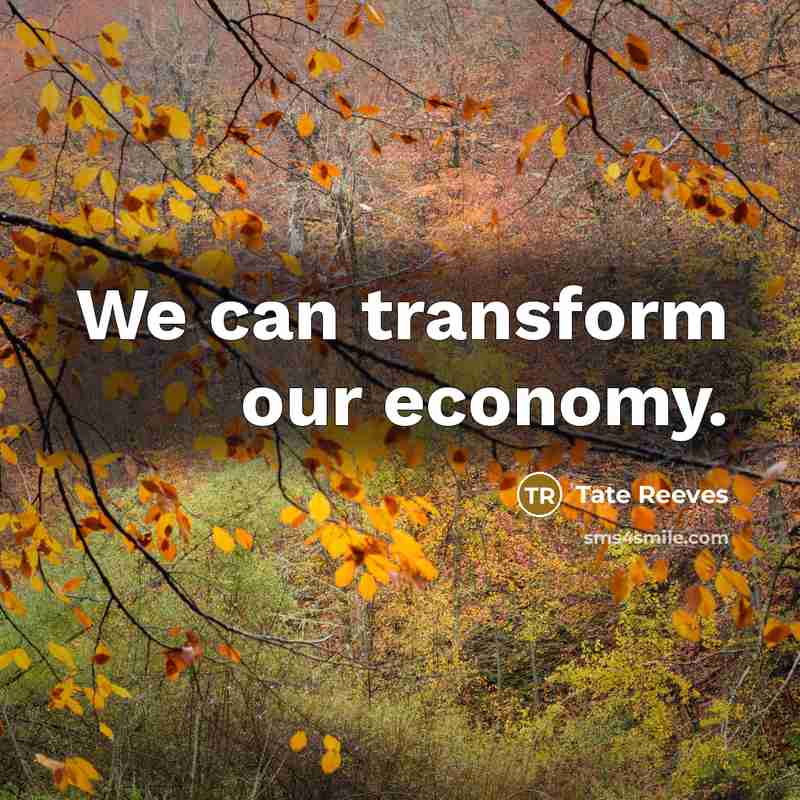 “We can transform our economy.…” quote by Tate Reeves