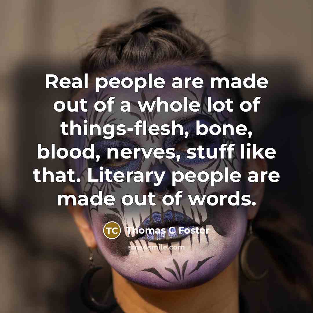 “Real people are made out of a whole lot of…” quote by Thomas C Foster