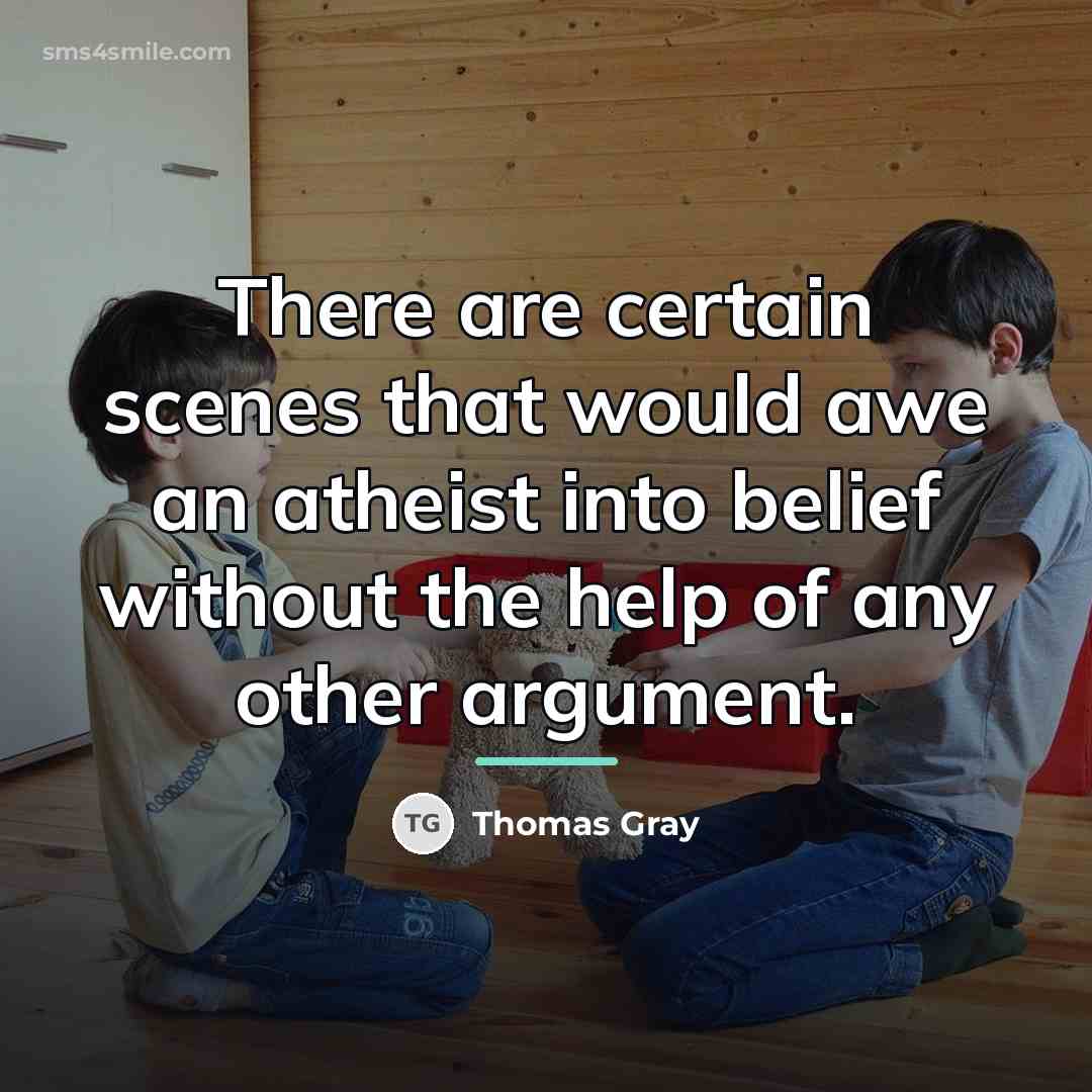 “There are certain scenes that would awe an atheist into…” quote by Thomas Gray