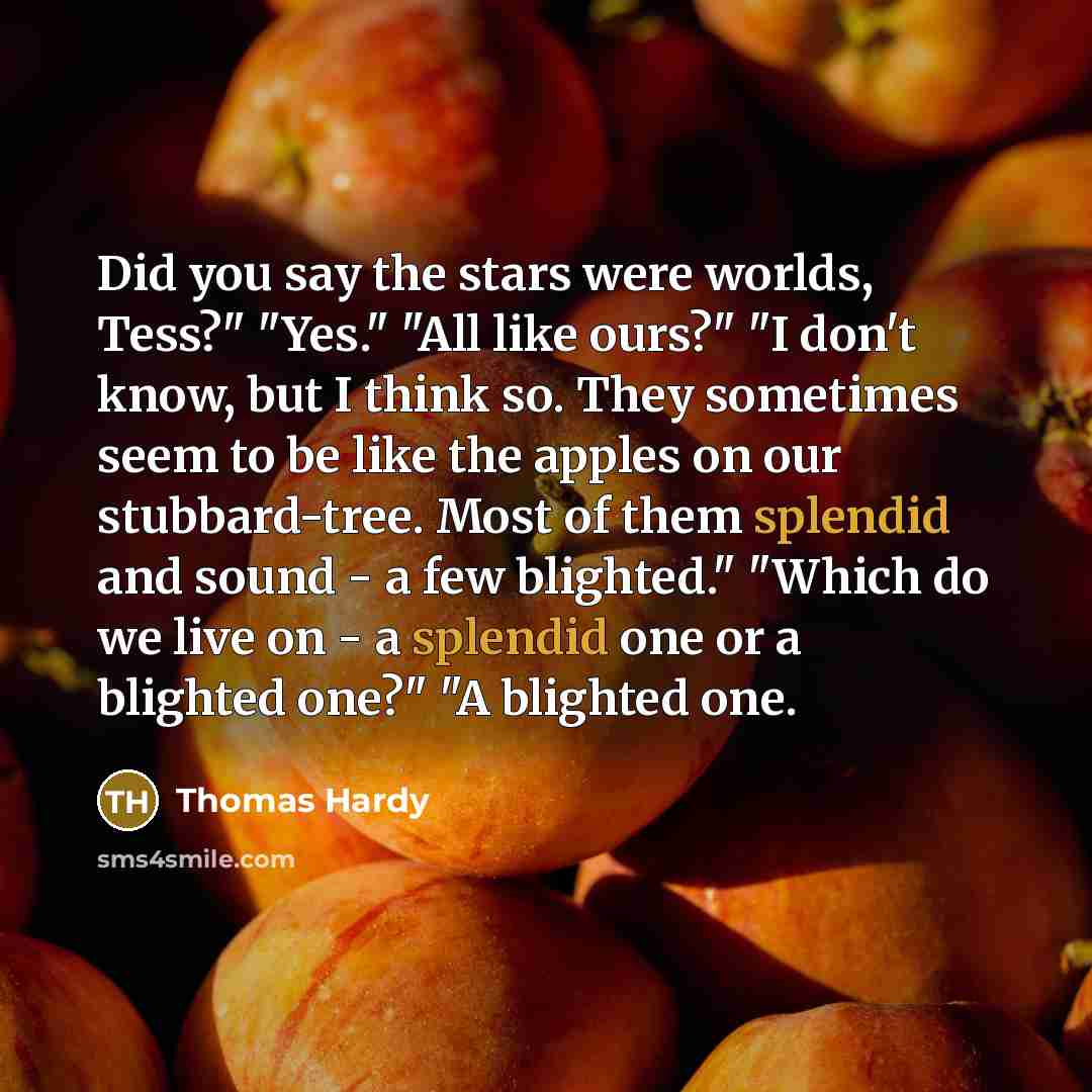 “Did you say the stars were worlds, Tess?" "Yes." "All…” quote by Thomas Hardy