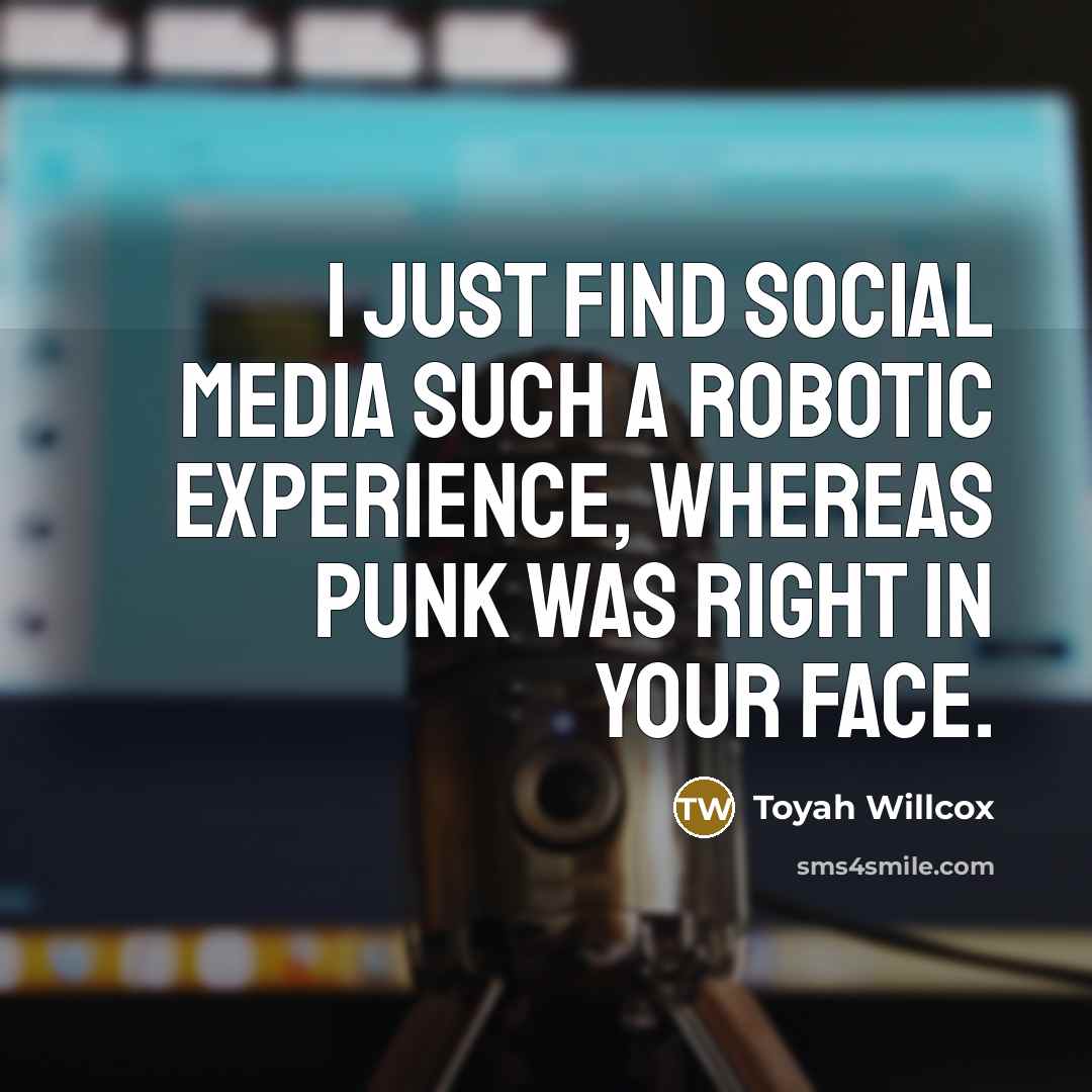 “I just find social media such a robotic experience, whereas…” quote by Toyah Willcox