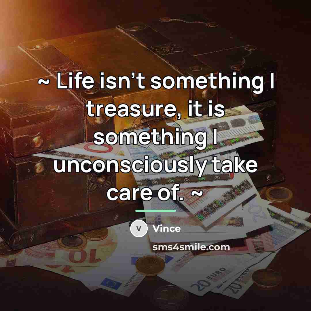 “~ Life isn't something I treasure, it is something I…” quote by Vince