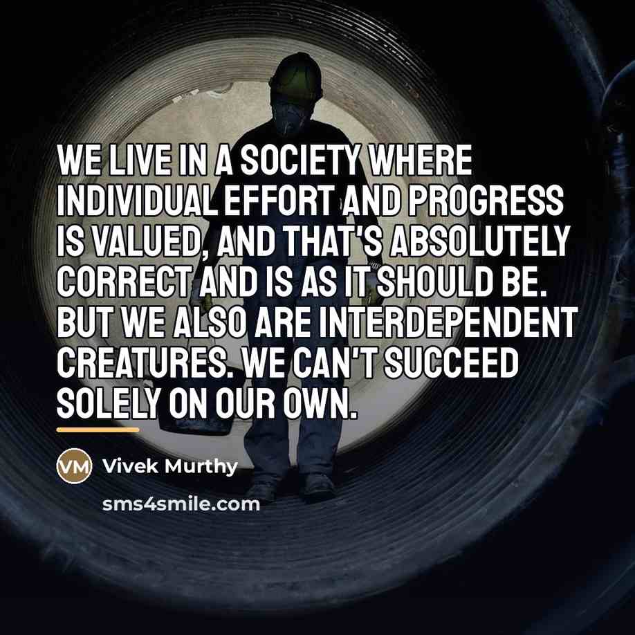 “We live in a society where individual effort and progress…” quote by Vivek Murthy