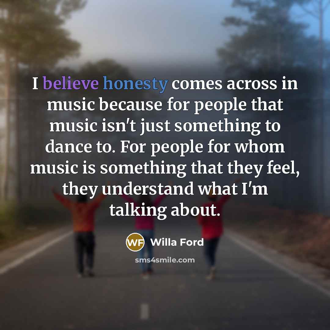 “I believe honesty comes across in music because for people…” quote by Willa Ford