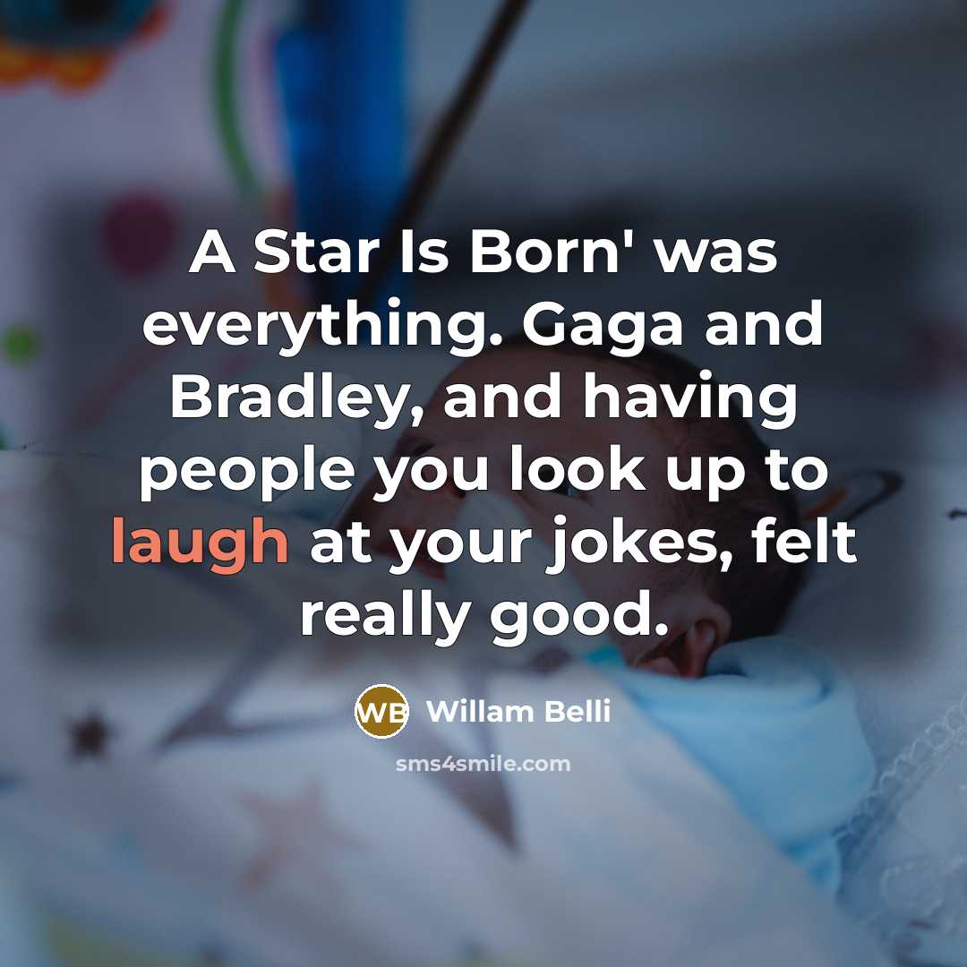 “A Star Is Born' was everything. Gaga and Bradley, and…” quote by Willam Belli