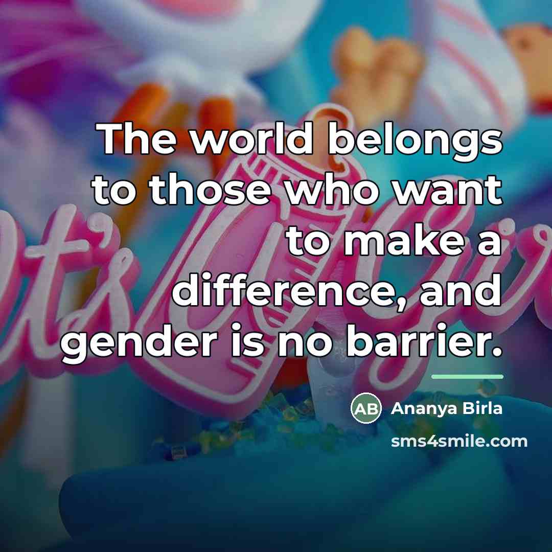 “The world belongs to those who want to make a…” quote by Ananya Birla