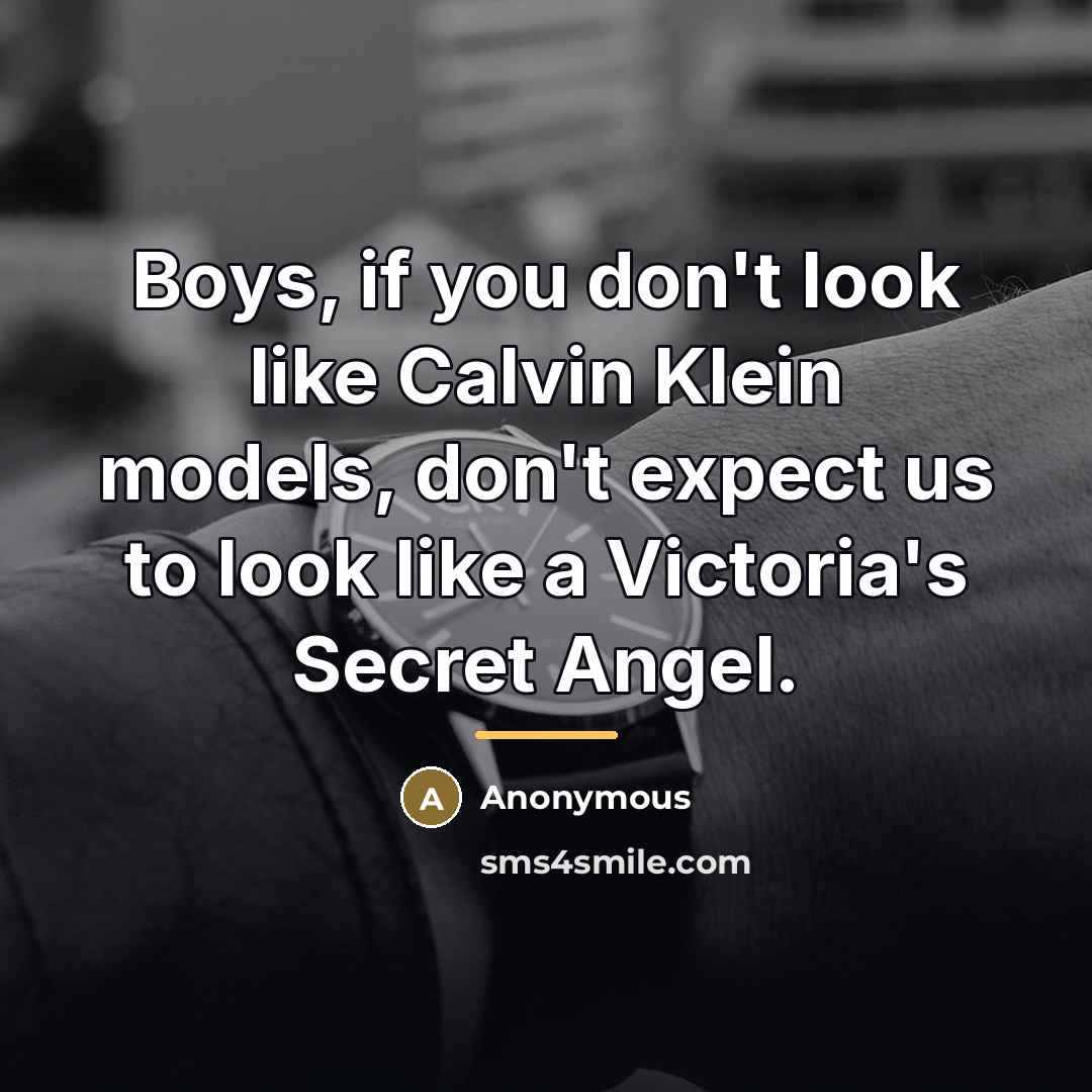 “Boys, if you don't look like Calvin Klein models, don't…” quote by Anonymous