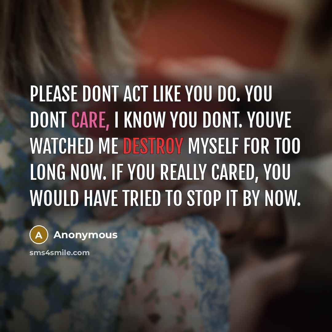 “Please dont act like you do. You dont care, I…” quote by Anonymous