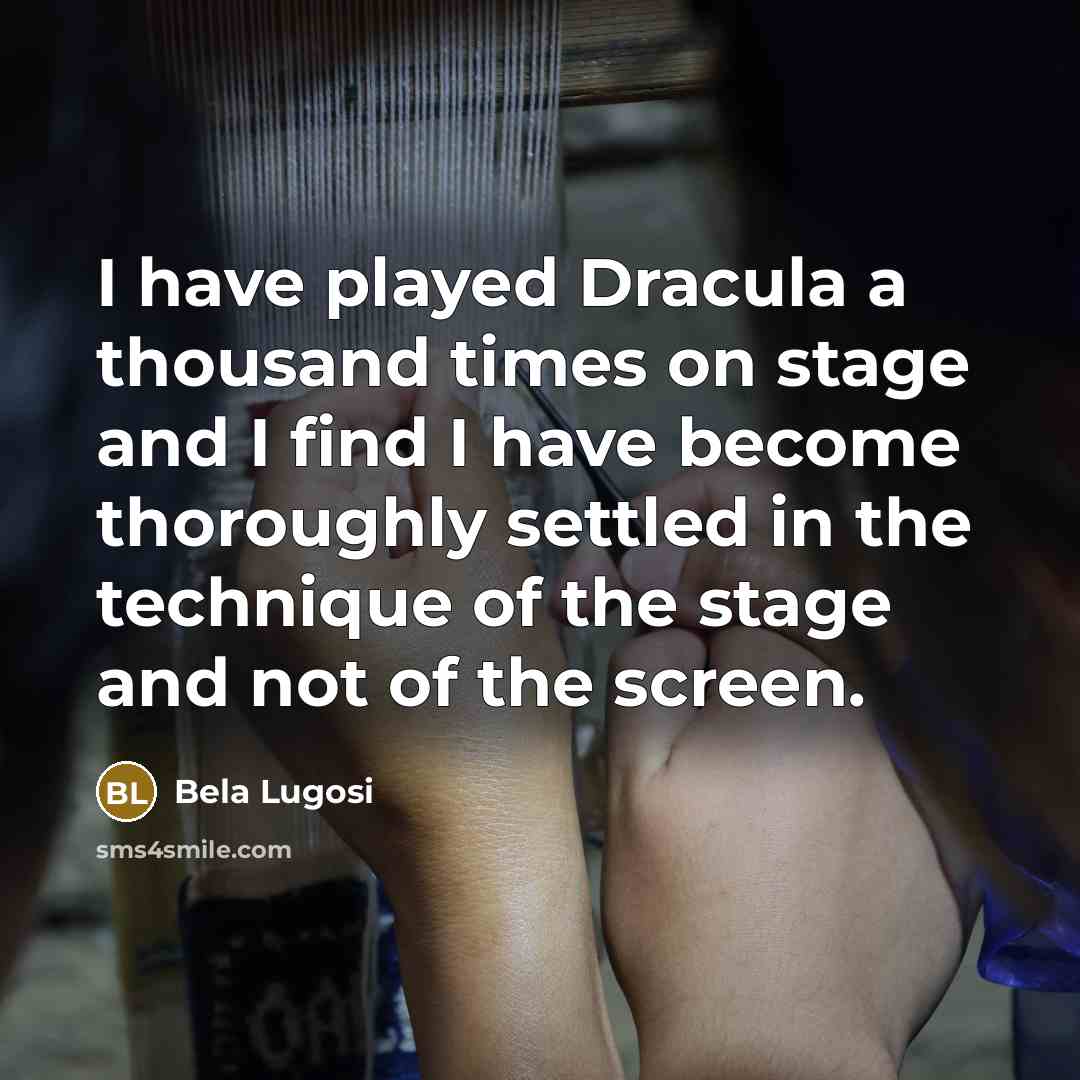 “I have played Dracula a thousand times on stage and…” quote by Bela Lugosi