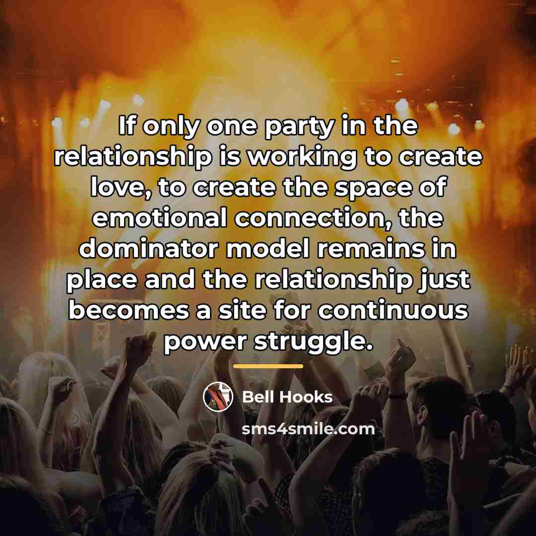 “If only one party in the relationship is working to…” quote by Bell Hooks