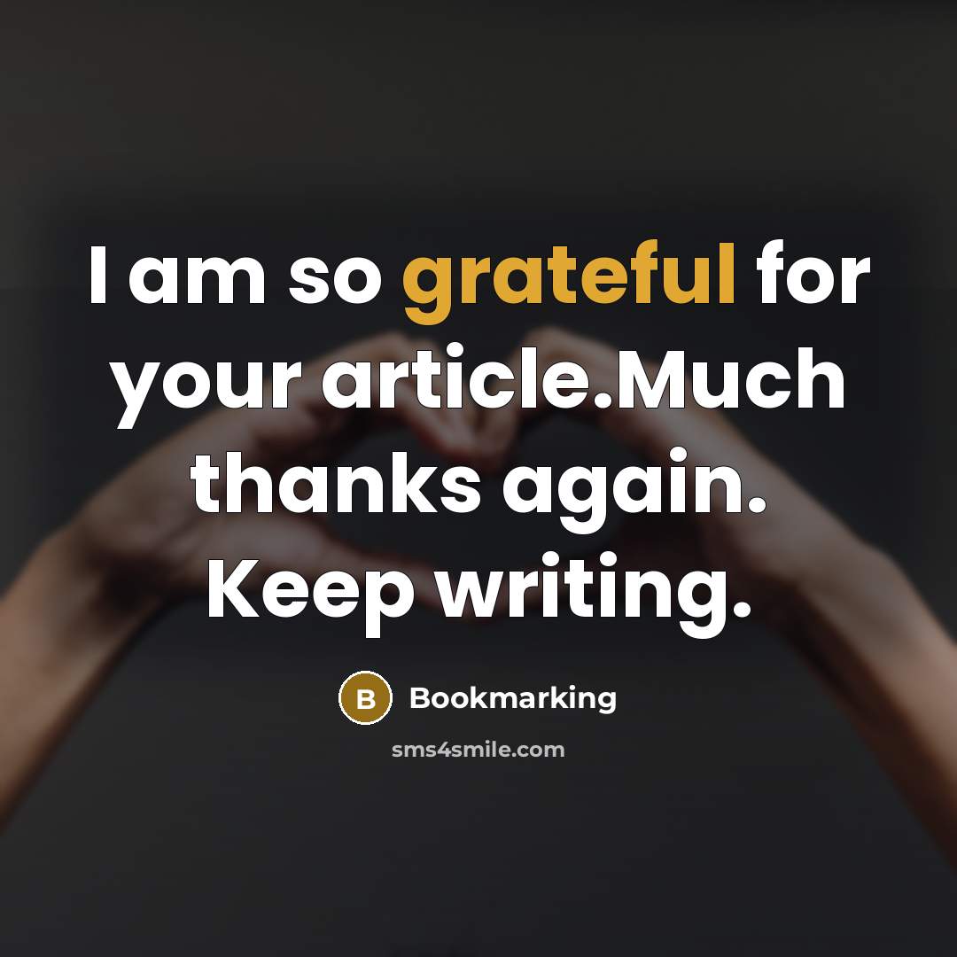 “I am so grateful for your article.Much thanks again. Keep…” quote by Bookmarking