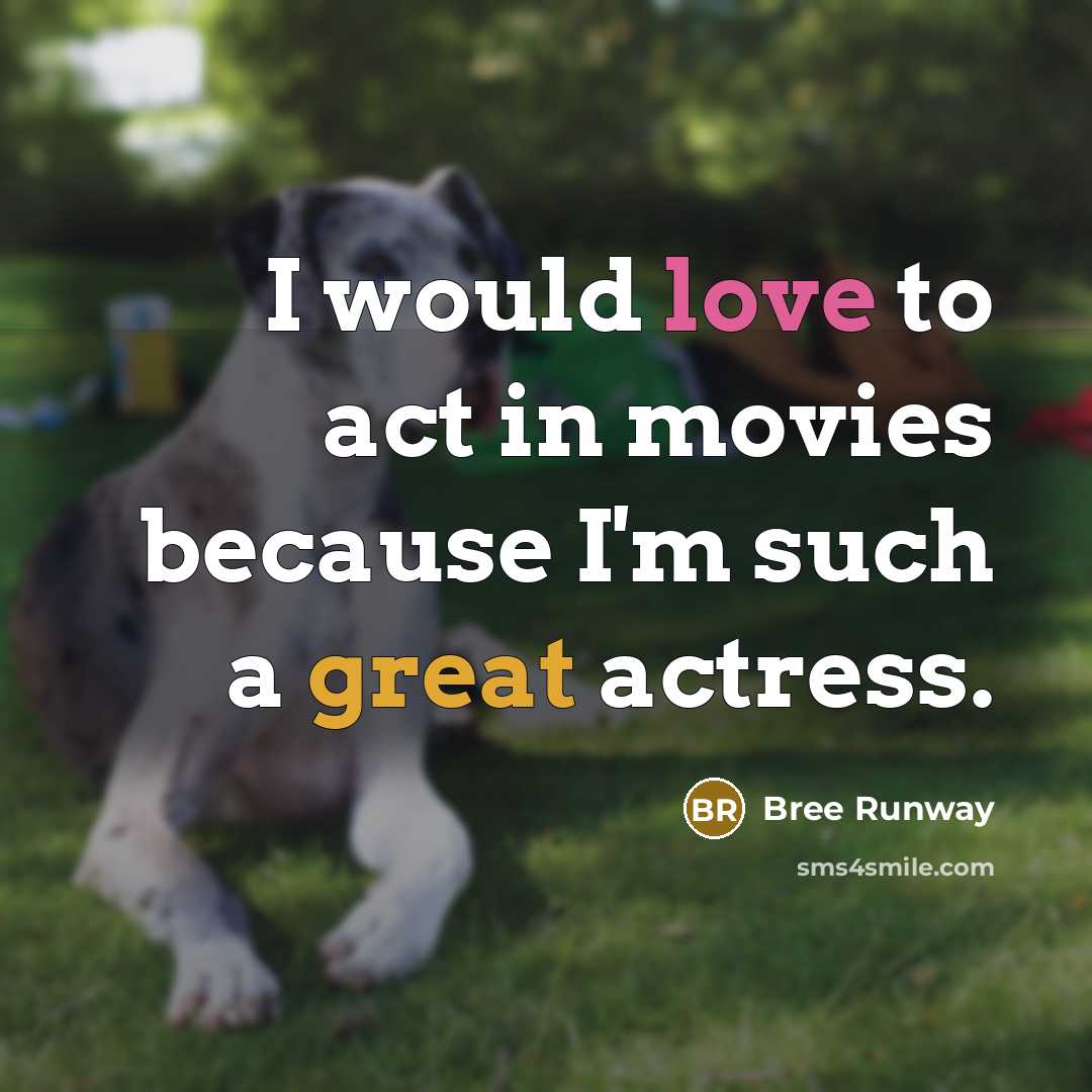 “I would love to act in movies because I'm such…” quote by Bree Runway