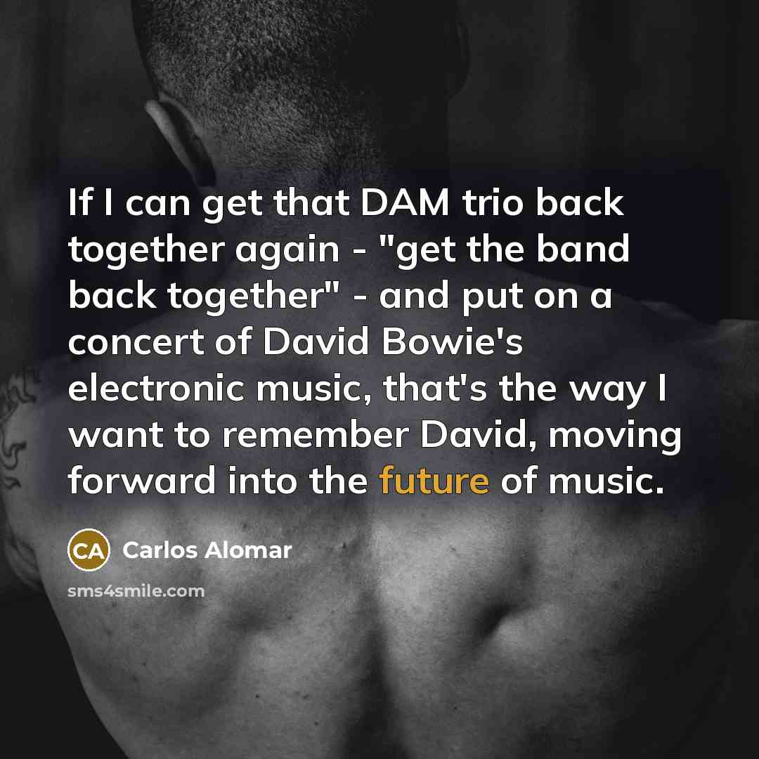 “If I can get that DAM trio back together again…” quote by Carlos Alomar
