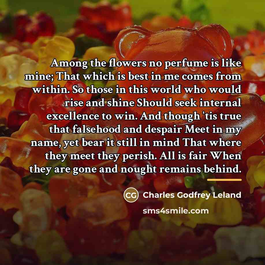 “Among the flowers no perfume is like mine; That which…” quote by Charles Godfrey Leland