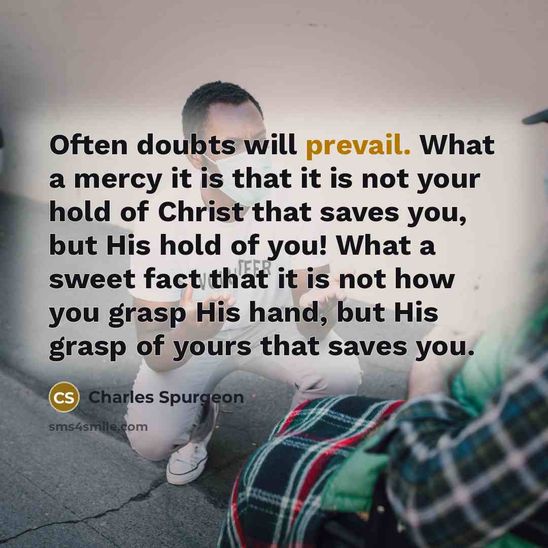 “Often doubts will prevail. What a mercy it is that…” quote by Charles Spurgeon