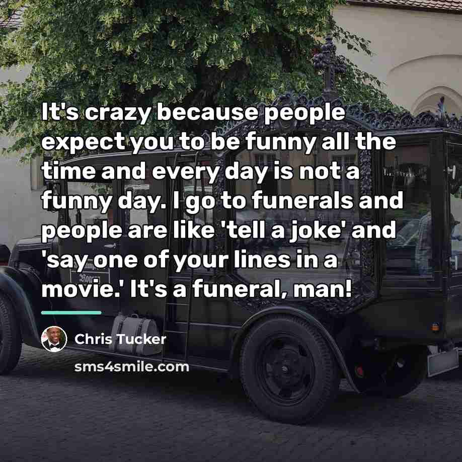 “It's crazy because people expect you to be funny all…” quote by Chris Tucker