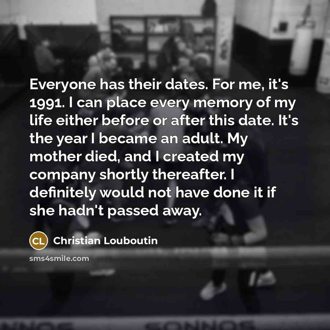 “Everyone has their dates. For me, it's 1991. I can…” quote by Christian Louboutin