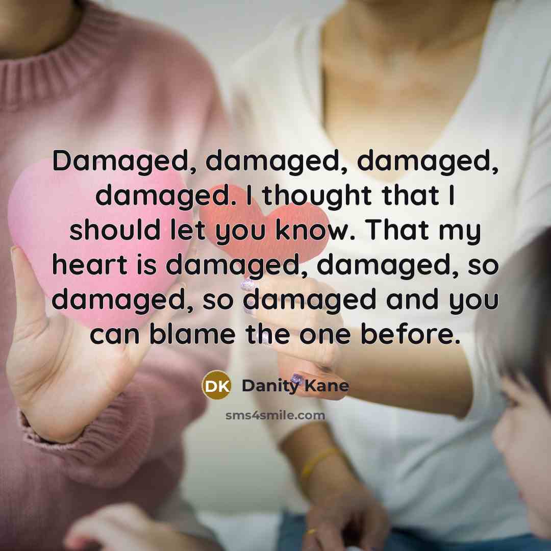“Damaged, damaged, damaged, damaged. I thought that I should let…” quote by Danity Kane