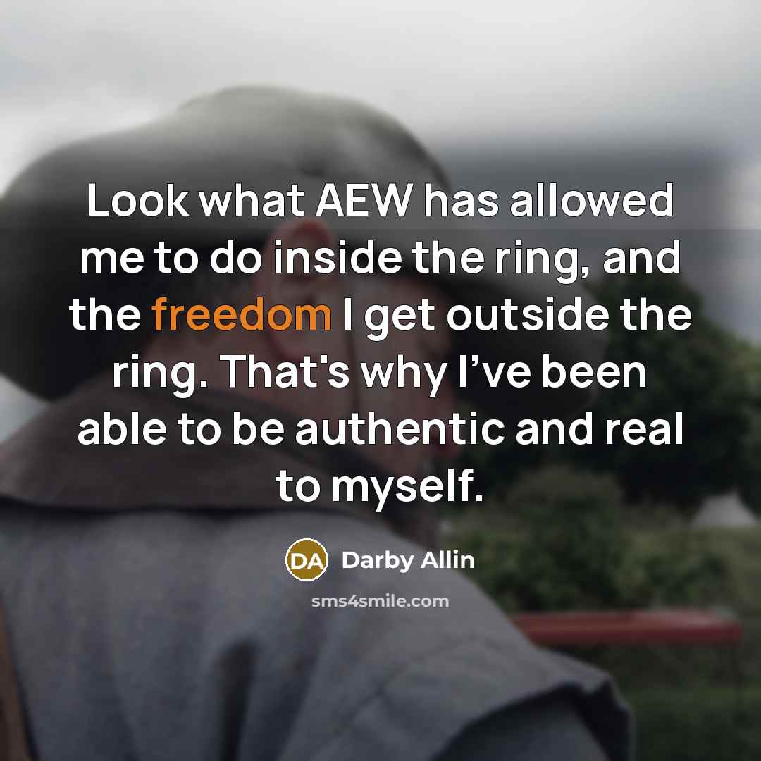 “Look what AEW has allowed me to do inside the…” quote by Darby Allin