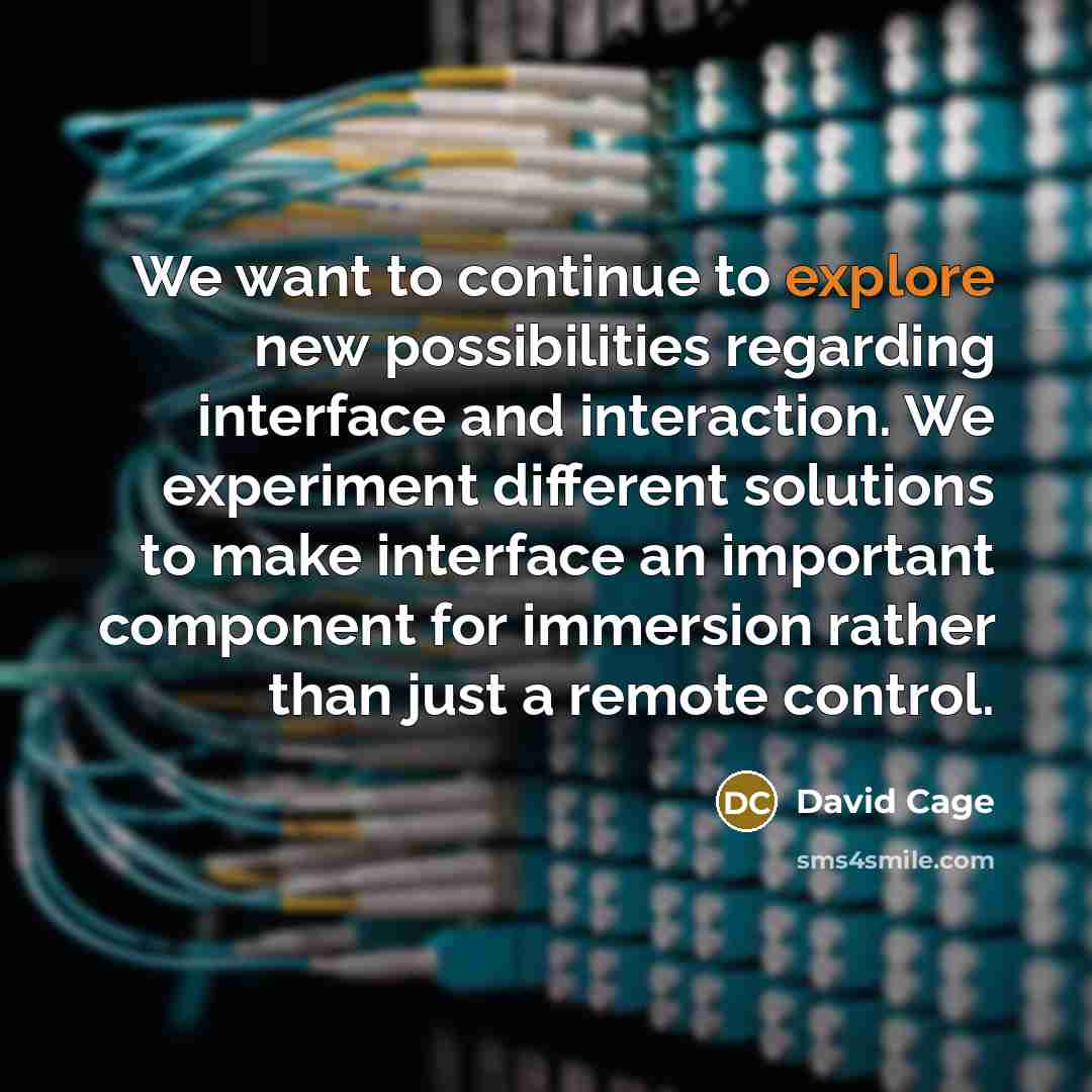 “We want to continue to explore new possibilities regarding interface…” quote by David Cage