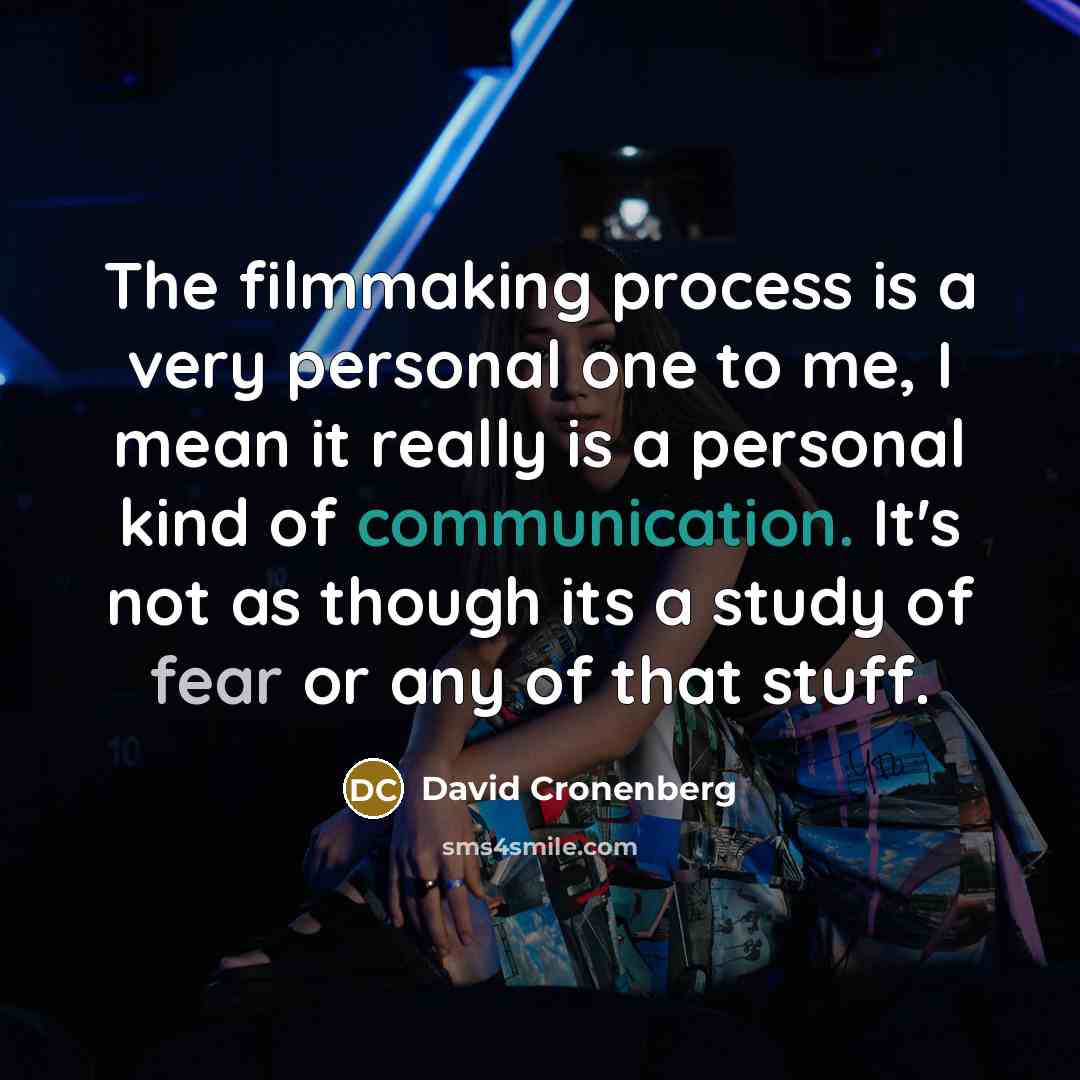 “The filmmaking process is a very personal one to me,…” quote by David Cronenberg