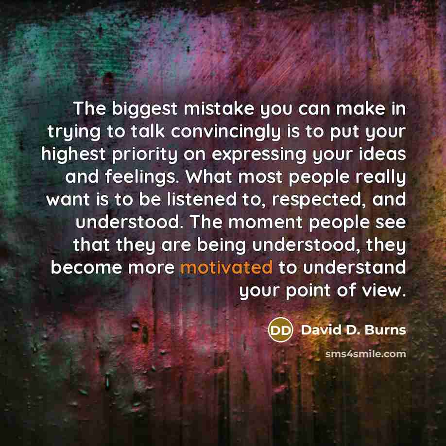 “The biggest mistake you can make in trying to talk…” quote by David D. Burns