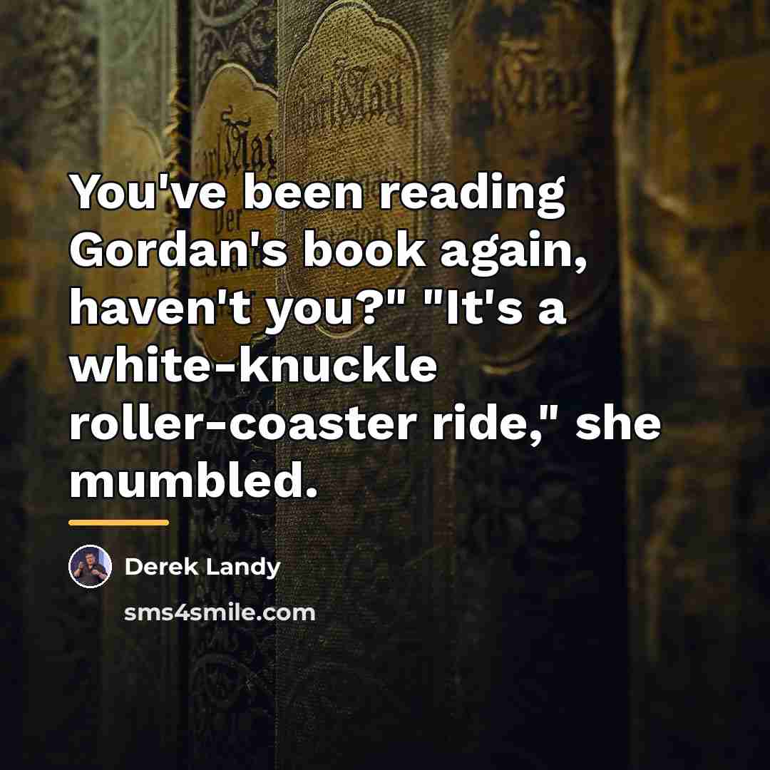 “You've been reading Gordan's book again, haven't you?" "It's a…” quote by Derek Landy