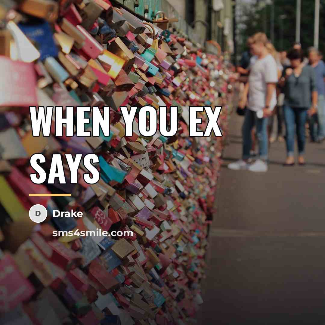 “When you ex says…” quote by Drake