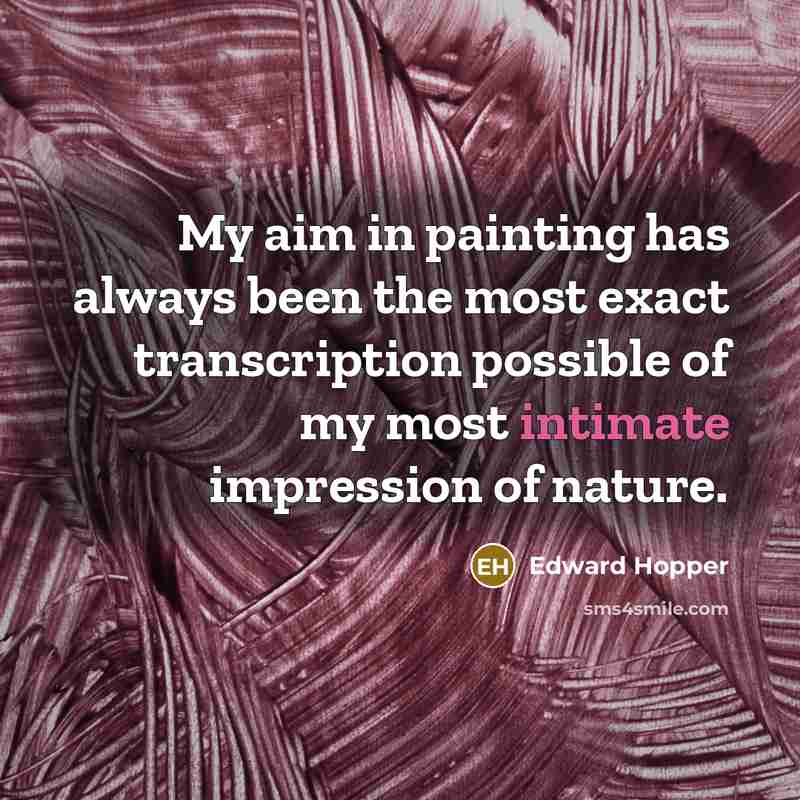 “My aim in painting has always been the most exact…” quote by Edward Hopper