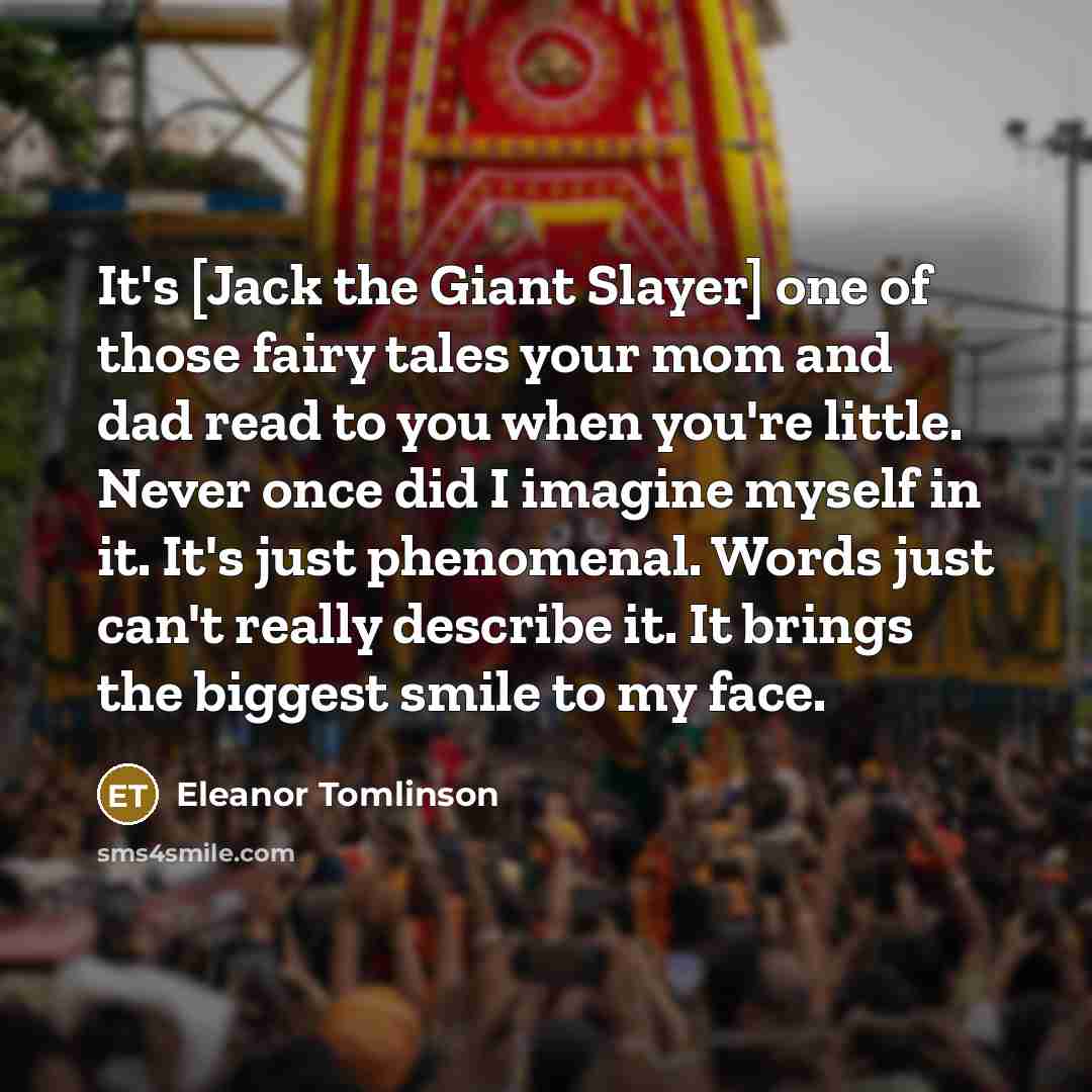 “It's [Jack the Giant Slayer] one of those fairy tales…” quote by Eleanor Tomlinson