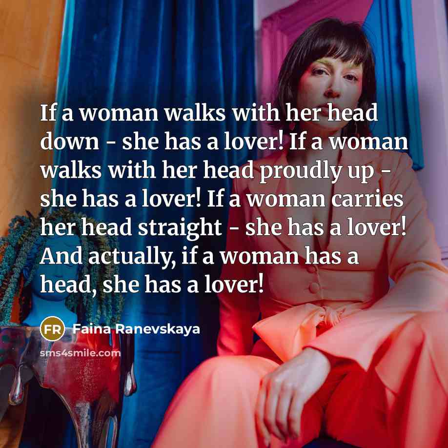 “If a woman walks with her head down - she…” quote by Faina Ranevskaya