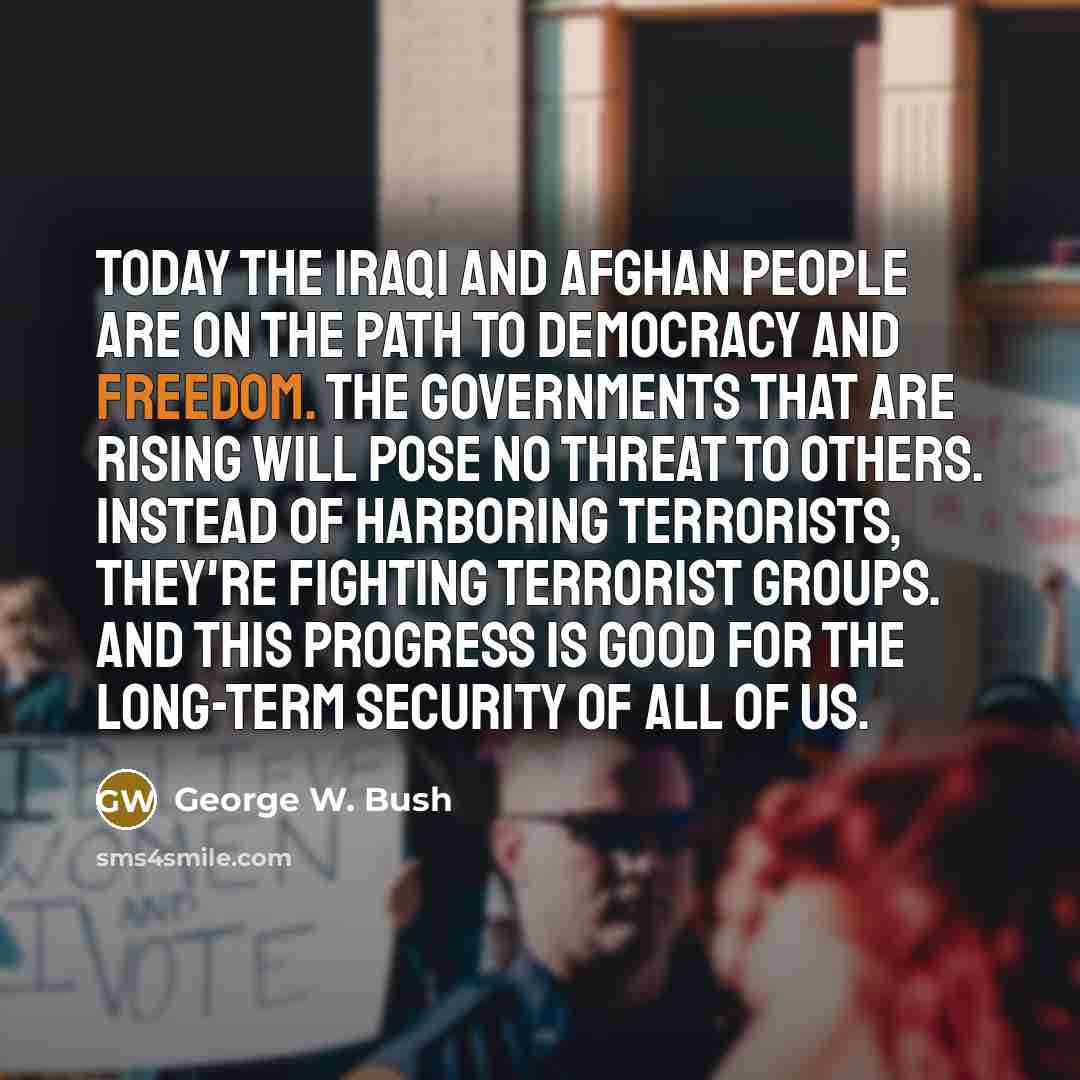 “Today the Iraqi and Afghan people are on the path…” quote by George W. Bush