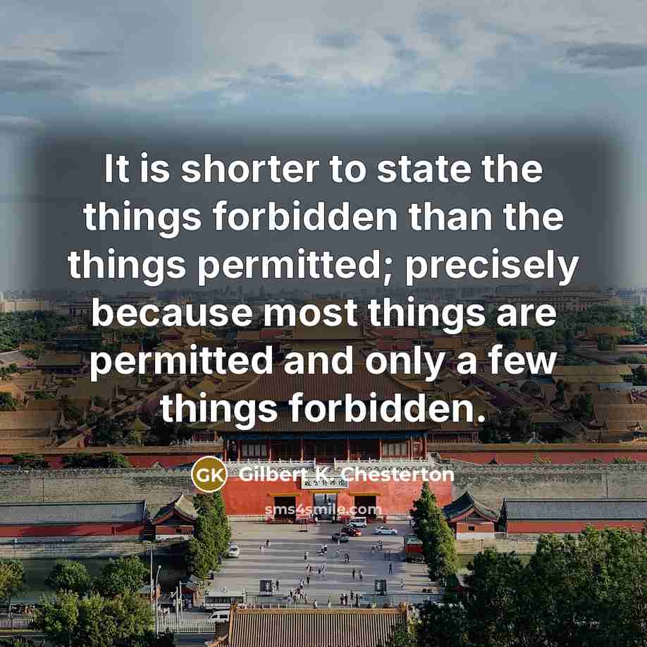 “It is shorter to state the things forbidden than the…” quote by Gilbert K. Chesterton