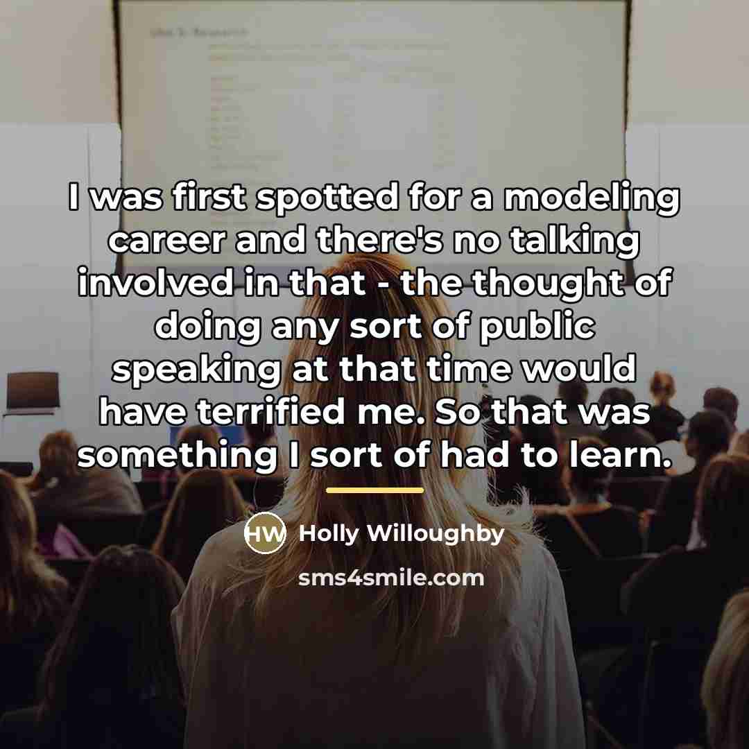 “I was first spotted for a modeling career and there's…” quote by Holly Willoughby