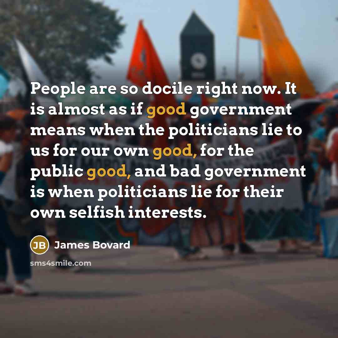 “People are so docile right now. It is almost as…” quote by James Bovard