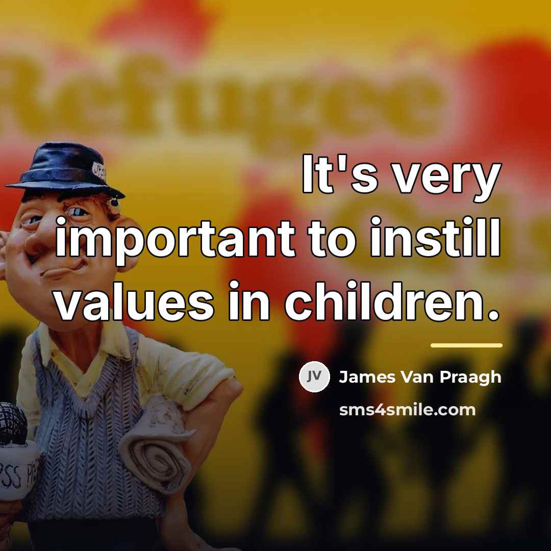 “It's very important to instill values in children.…” quote by James Van Praagh