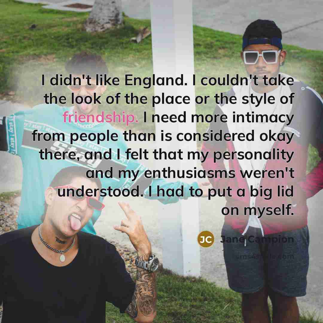 “I didn't like England. I couldn't take the look of…” quote by Jane Campion