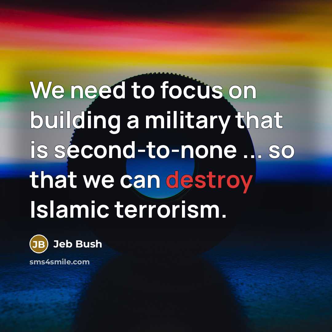 “We need to focus on building a military that is…” quote by Jeb Bush