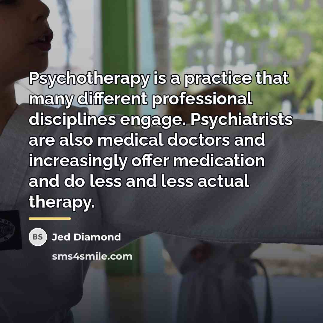 “Psychotherapy is a practice that many different professional disciplines engage.…” quote by Jed Diamond