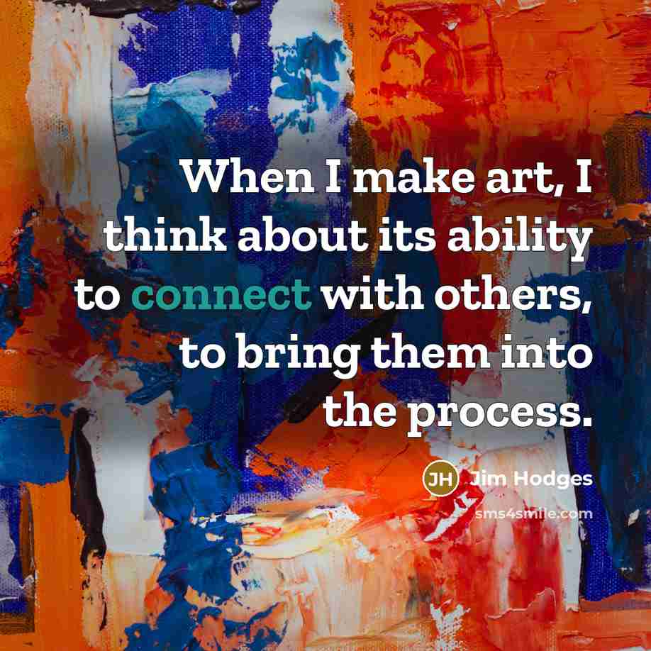 “When I make art, I think about its ability to…” quote by Jim Hodges
