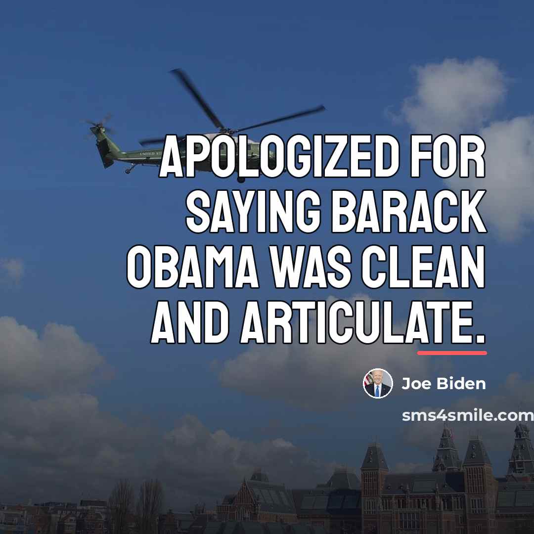 “Apologized for saying Barack Obama was clean and articulate.…” quote by Joe Biden