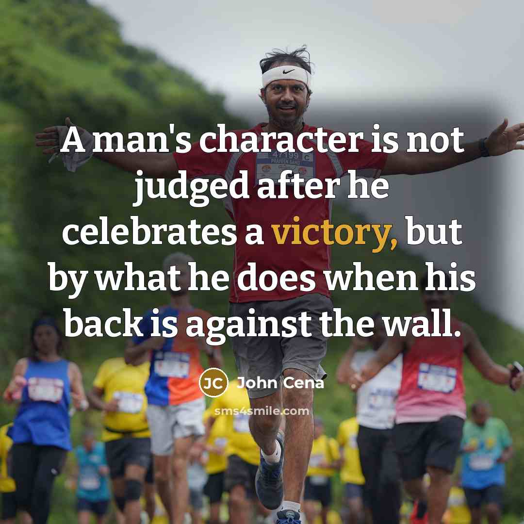 “A man's character is not judged after he celebrates a…” quote by John Cena