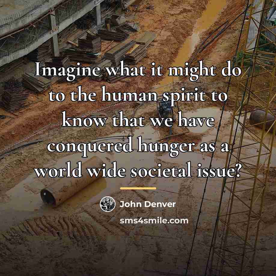 “Imagine what it might do to the human spirit to…” quote by John Denver