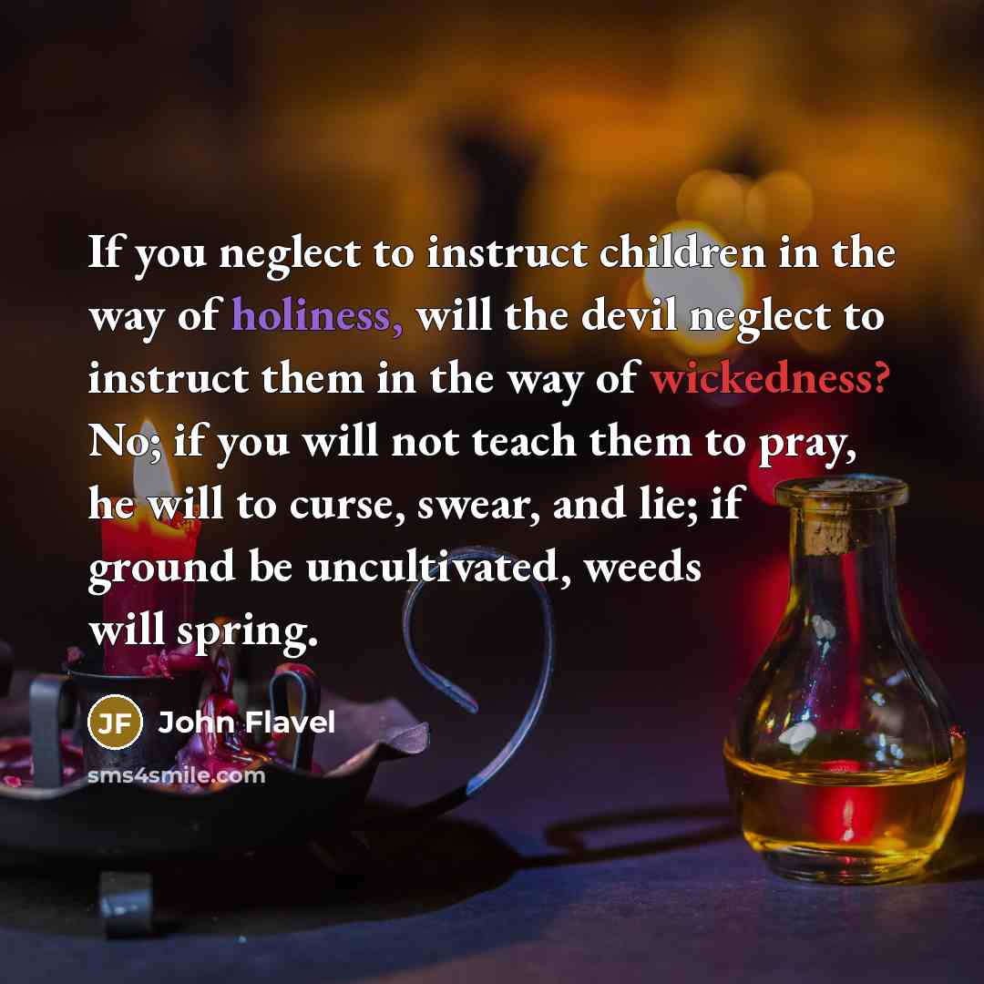“If you neglect to instruct children in the way of…” quote by John Flavel